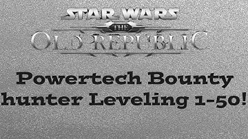 SWTOR Powertech - New Series Leveling A Bounty Hunter 1-50, ft. Connor - WAY