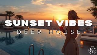 👉Sunset Deep House 🌇 Luxury Rooftop Mix | Chill Evening Vibes (4K)