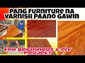 PAANO GAWIN ANG PANG FURNITURE NA VARNISH