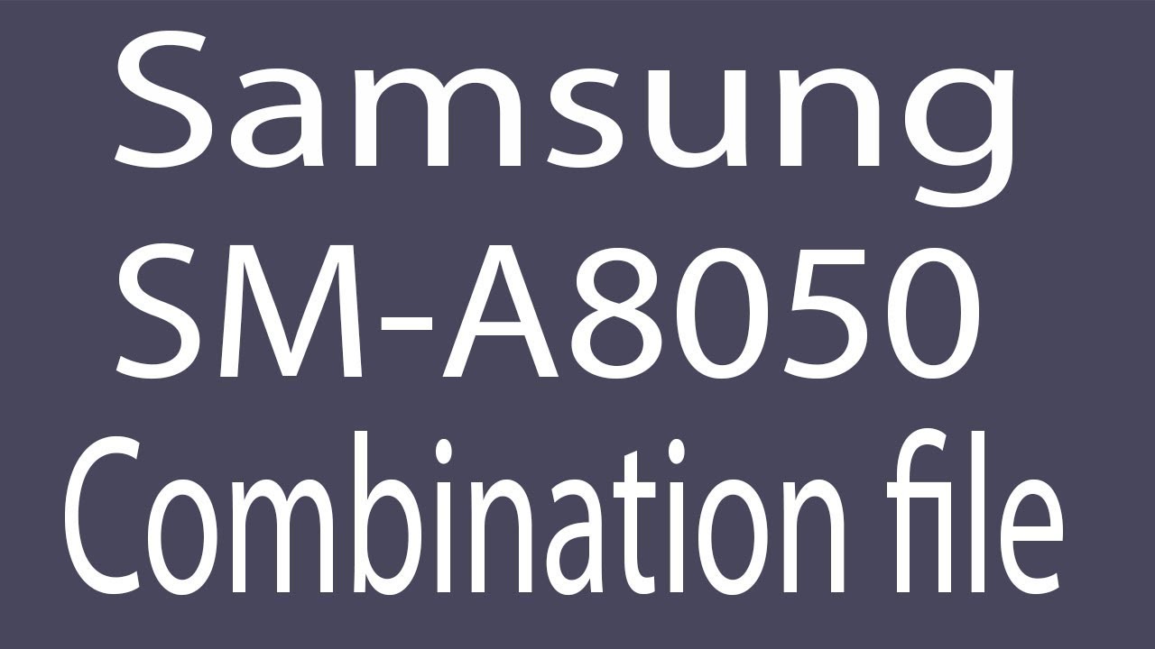 Download Samsung SM-A8050 Combination File | Firmware | Flash File