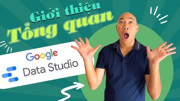 Giới thiệu tổng quan Google Data Studio