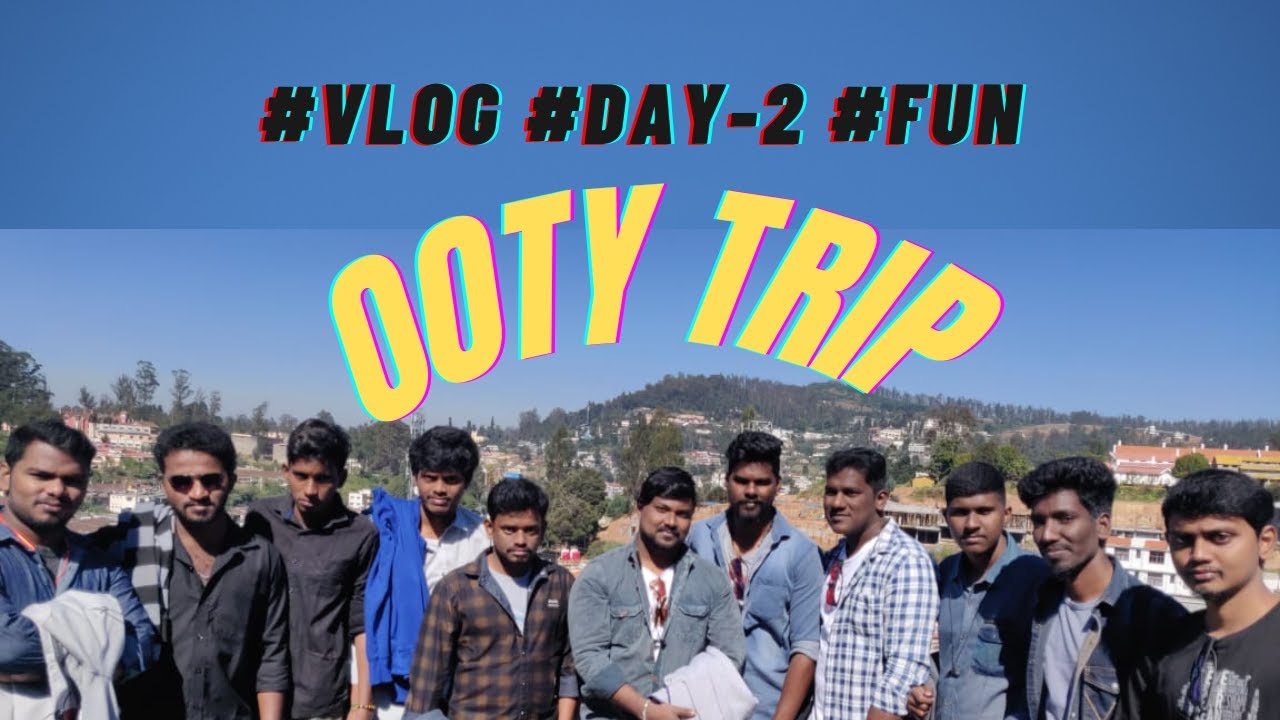 OOTY TRIP | DAY-2 | TAMIL TRAVEL VLOG 2021 | @JS SPOTLIGHT - YouTube