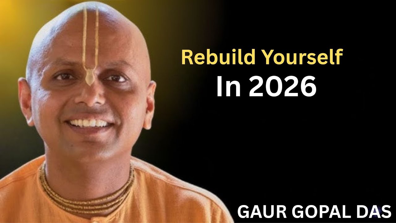 Rebuild Yourself In 2026 | GAUR GOPAL DAS | - YouTube