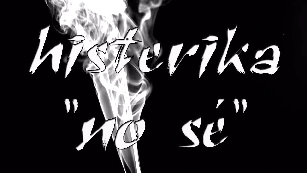 Histerika - No sé (Lyric)