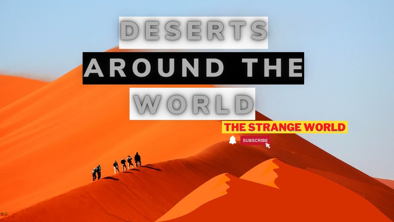 11 DESERTs Around The World That Are Just Absolutely STUNNING The
