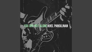 You Are Not Alone - Khel Pangilinan