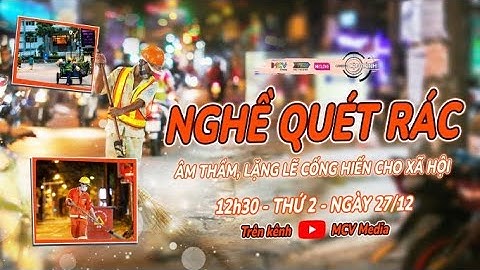 Camera Cận Cảnh #19 I NGHỀ QUÉT RÁC - ÂM THẦM LẶNG LẼ CỐNG HIẾN CHO XÃ HỘI