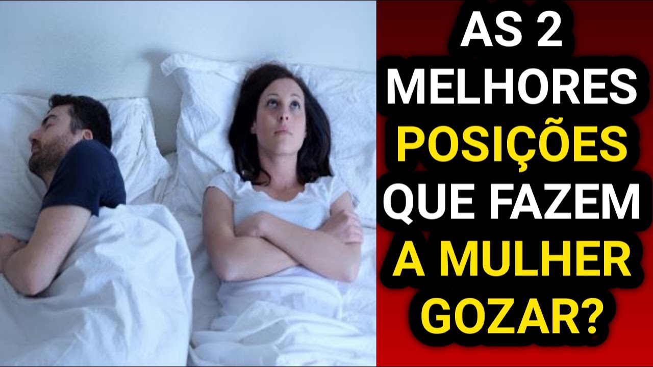 AS 2 MELHORES POSIÇÕES QUE FAZEM A MULHER GOZAR?Ejaculação Precoce fim ...