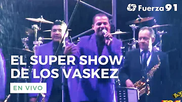 El Super Show de los Vaskez (En Vivo) - Concierto Completo