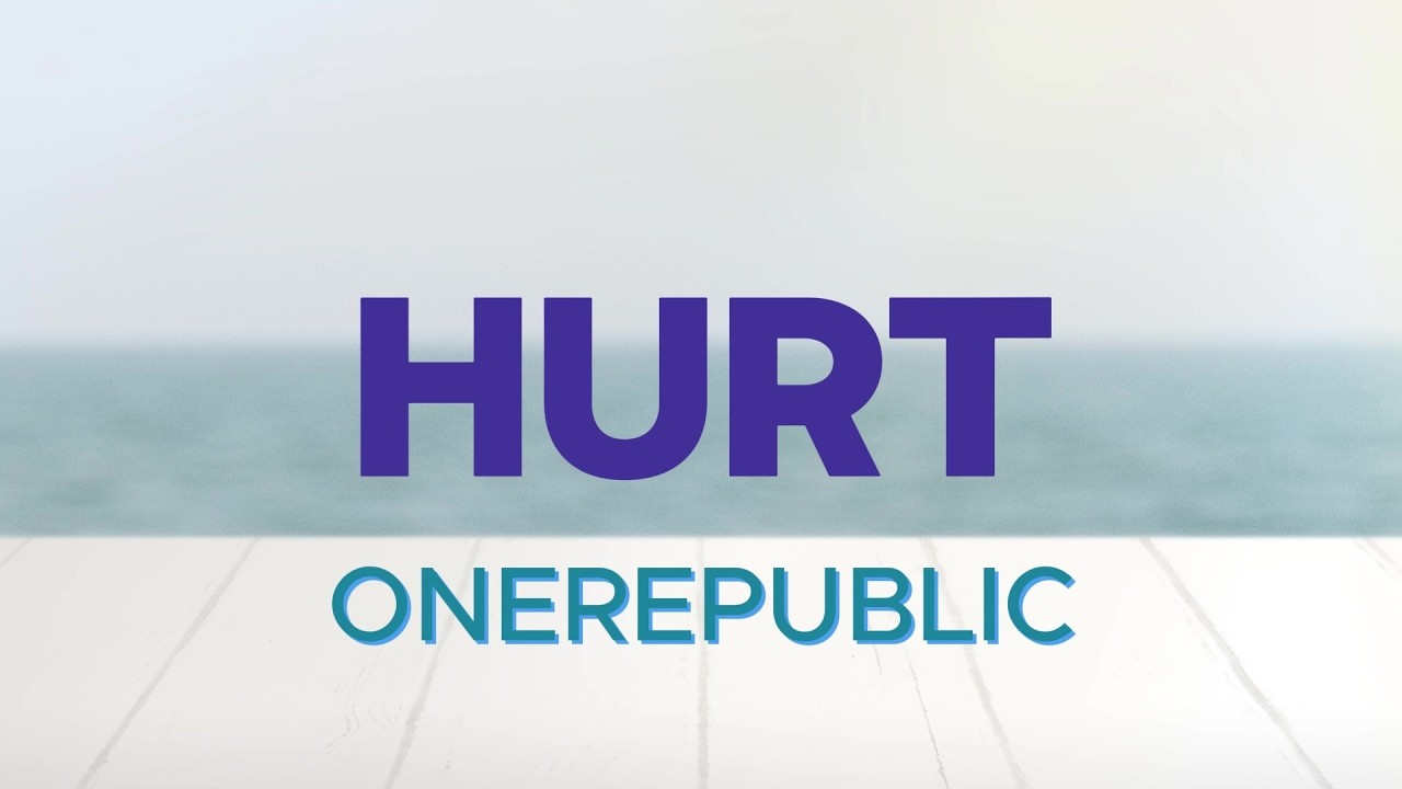 HURT - ONEREPUBLIC