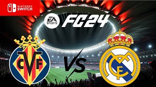 EA SPORTS FC 24 Nintendo Switch Villarreal vs Real Madrid Gameplay