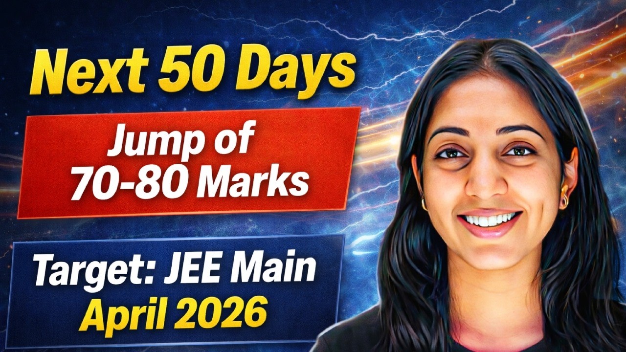 Next 50 days: 70-80 marks jump | JEE MAIN APRIL 2026