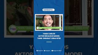 Profil Yama Carlos Aktor Sekaligus Model Yang Dipisahkan Oleh Anaknya Seusai Digugat Cerai Istri