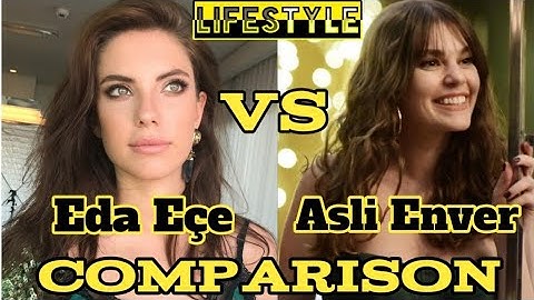 Asli Enver VS Eda Ece | Biography | HOBBIES | DOB | Boyfriend & Husband | 2020
