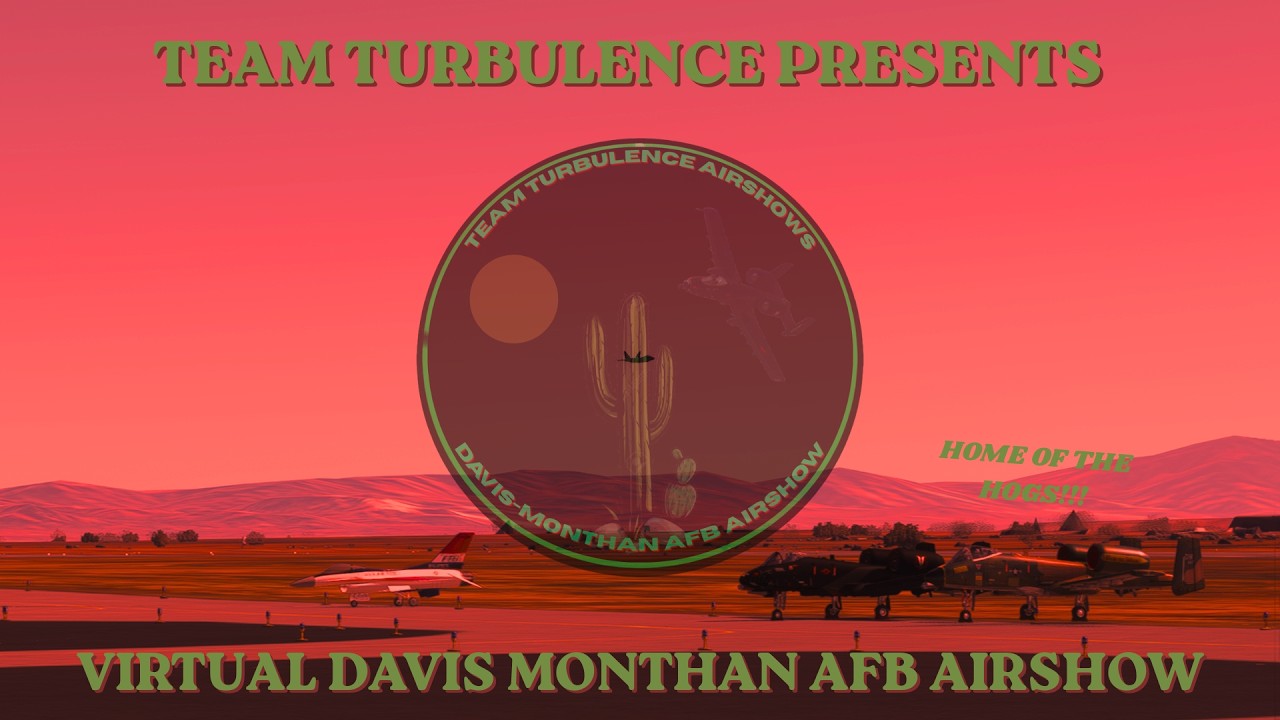 Team Turbulence Airshows Presents: Virtual Davis Monthan AFB Airshow ...