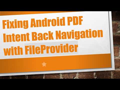 Fixing Android PDF Intent Back Navigation with FileProvider