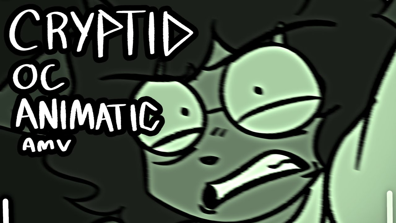CRYPTID (OC//animatic,amv) 