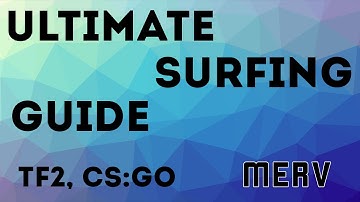 Ultimate Surfing Guide | TF2 and CS:GO
