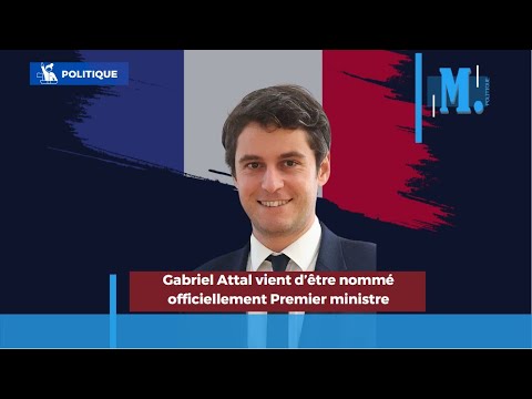 Politique - Gabriel Attal vient d’être nommé officiellement Premier ministre