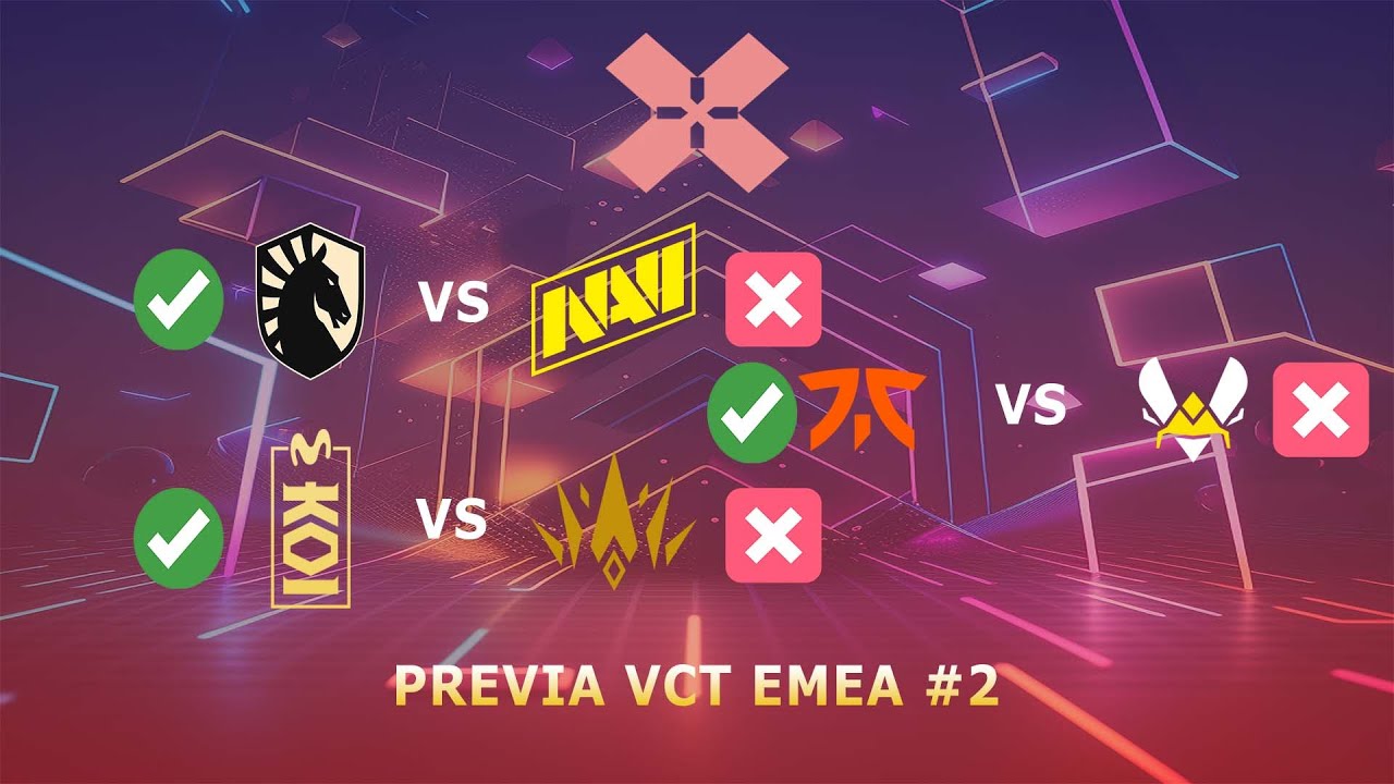 PREDICCIONES LIQUID VS NAVI, KOI VS BBL, FNATIC VS VITALITY PREVIA VCT EMEA 2 SERPE YouTube