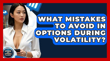 What Mistakes To Avoid In Options During Volatility? - Stock and Options Playbook