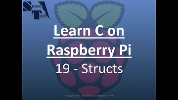 Learn C Programming on Raspberry Pi - 19 - Structs
