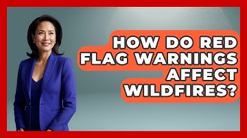 How Do Red Flag Warnings Affect Wildfires? - Weather Watchdog