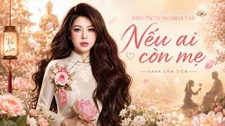NẾU AI CÒN MẸ | HANA CẨM TIÊN | OFFICIAL MUSIC VIDEO | Trên ngực áo ai cài những bông hoa hồng ...