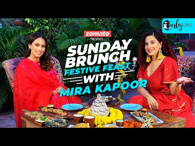 Sunday Brunch Festive Feast With Zomato Ft. @Mira Kapoor  x Kamiya Jani | Curly Tales