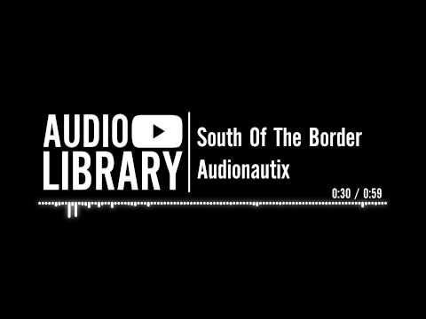 South Of The Border Audionautix