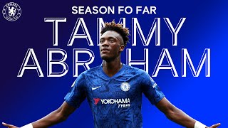 Tammy Abraham | Season So Far | Chelsea FC 2019/20
