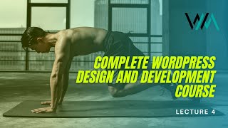 Lecture 4 - Complete WordPress Design and Development Course