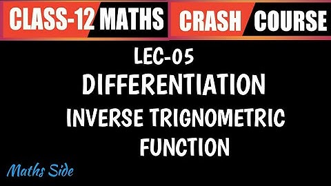 Lec-05 Derivatives of Inverse trigonometric function Class 12 Maths