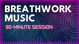 90-Minute Breathwork Music: Deep Journey for Healing & Transformation (Holotropic | Neurodynamic )
