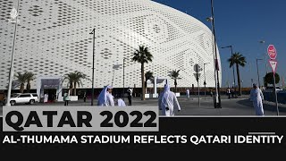 Qatar’s Al-Thumama stadium reflects Qatari identity and heritage