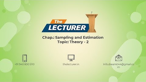 Chap.: Sampling and Estimation Topic: Theory - 2