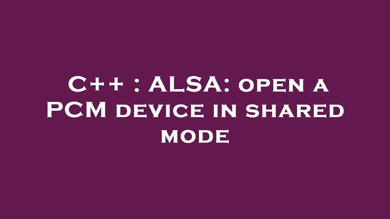 C++ ALSA open a PCM device in shared mode YouTube