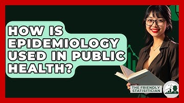 How Is Epidemiology Used In Public Health? - The Friendly Statistician