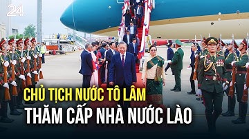 Chủ tịch nước Tô Lâm thăm cấp nhà nước Lào | VTV24