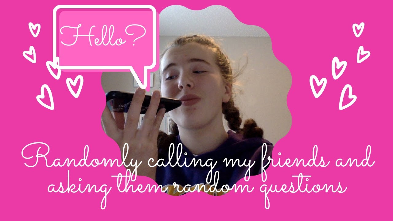 Claaing Random Randomly calling my friends and asking random questions! - YouTube