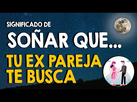 ¿Qué significa soñar que tu ex pareja te busca? 💔 Ex novio, ex marido o ex esposa 💔