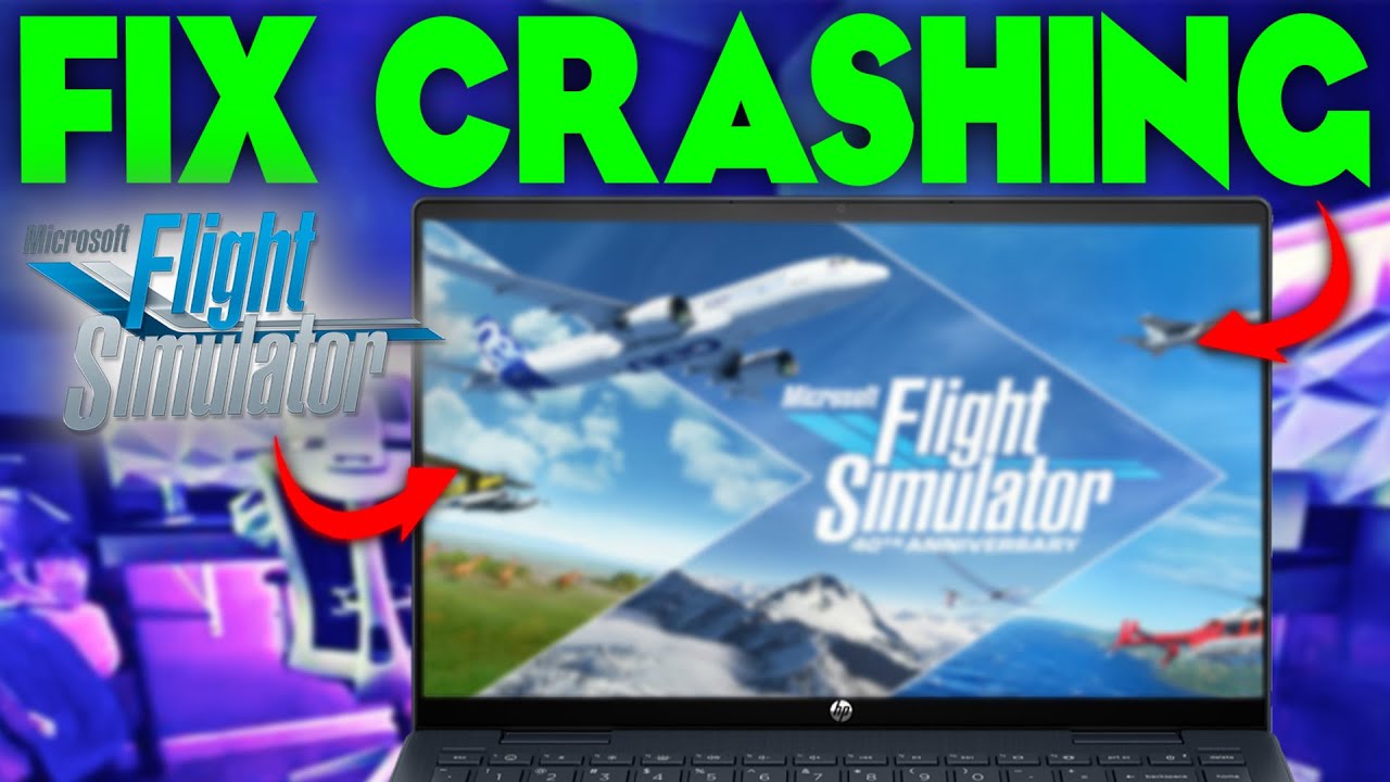 Flight Simulator 2024 how to fix crashing to desktop or Crashing on ...