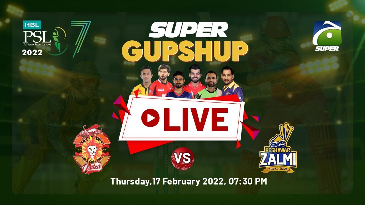 PSL LIVE 2022 Peshawar Zalmi VS Islamabad United WATCH Geo Super Live - Geo Super Gup Shup