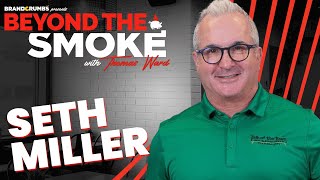 Exceeding Expectations With Seth Miller Beyond The Smoke Podcast