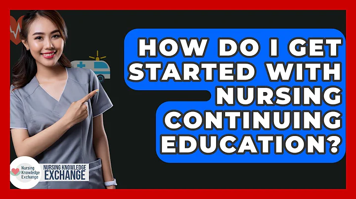 How Do I Get Started With Nursing Continuing Education? - Nursing Knowledge Exchange