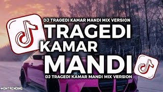DJ TRAGEDI KAMAR MANDI MIX VERSION SLOWED REVERB VIRAL TIKTOK FULL SOUND DIAN FVNDY