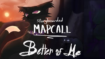 Better of me - Open storyboarded Scourge MAPCALL
