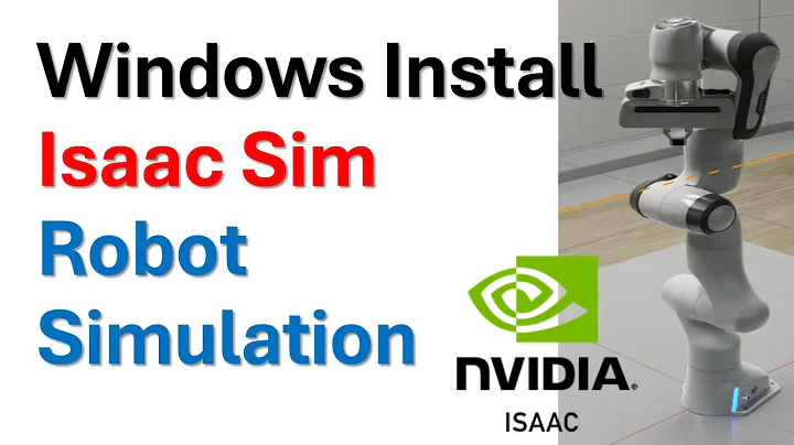 Install NVIDIA Isaac Sim on Windows and Start With Robot Simulation