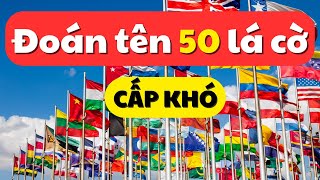 CẤP SIÊU KHÓ : Đoán 50 Tên LÁ CỜ Trên Toàn THẾ GIỚI | Câu Đố Thú Vị Quá