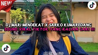 DJ MASHUP MARI MENDEKAT X SARKO KUMAREDANG STYLE KONDANG